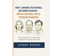 Mary E. Brunkow, Fred Ramsdell and Shimon Sakaguchi Wins The 2025 Nobel Prize For Physiology Or Medicine: Their discoveries concerning peripheral immune tolerance