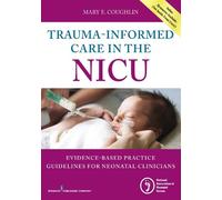 Mary E. Coughlin Trauma-Informed Care in the NICU (Tascabile)