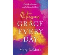 Mary E. DeMuth Outrageous Grace Every Day (Tascabile)
