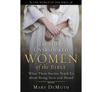 Mary E Demuth The Most Overlooked Women of the Bible (Tascabile)
