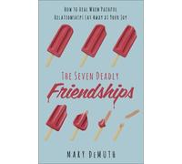 Mary E. DeMuth The Seven Deadly Friendships (Tascabile)
