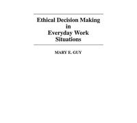Mary E. Guy Ethical Decision Making in Everyday Work Situations (Tascabile)