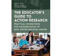 Mary E. Little Dena D. Sl The Educator's Guide to Action Rese (Copertina rigida)