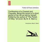 Mary E Mann Confessions of a Coward and Coquette. Being the Record o (Tascabile)
