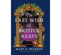 Mary E Pearson The Last Wish of Bristol Keats (Copertina rigida)