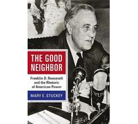Mary E. Stuckey The Good Neighbor (Copertina rigida) Rhetoric & Public Affairs