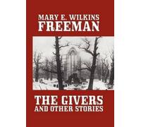 Mary E Wilkins Freeman Mary E Wilk The Givers and Other Stor (Copertina rigida)