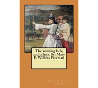 Mary E Wilkins Freeman The winning lady, and others. By (Tascabile)
