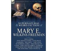 Mary E Wilkins The Collected Supernatural and Weird Fiction (Copertina rigida)