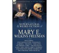 Mary E Wilkins The Collected Supernatural and Weird Fiction of Mary (Tascabile)