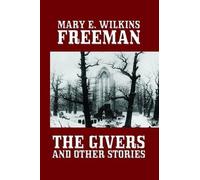 Mary Eleanor Wilkins Freeman Mary E Wilki The Givers and Other Stori (Tascabile)