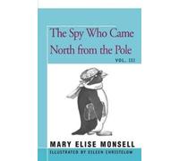 Mary Elise Monsell The Spy Who Came North from the Pole (Tascabile)