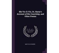 Mary Eliza Roge My Vis-À-Vis, Or, Harry's Account of His Courtship, (Tascabile)