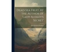 Mary Elizabeth Br Dead-Sea Fruit, by the Author of 'lady Audley's Se (Tascabile)