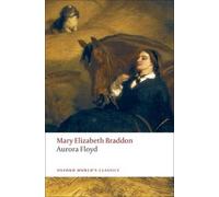 Mary Elizabeth Braddon Aurora Floyd (Tascabile) Oxford World's Classics