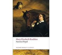 Mary Elizabeth Braddon Aurora Floyd (Tascabile) Oxford World's Classics