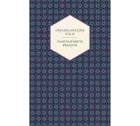 Mary Elizabeth Braddon One Life, One Love Vol. II. (Tascabile)