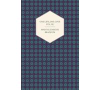 Mary Elizabeth Braddon One Life, One Love Vol. III. (Tascabile)