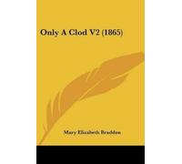 Mary Elizabeth Braddon Only A Clod V2 (1865) (Tascabile)