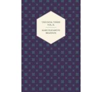 Mary Elizabeth Braddon The Fatal Three Vol. II. (Tascabile)