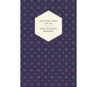 Mary Elizabeth Braddon The Fatal Three Vol. III. (Tascabile)