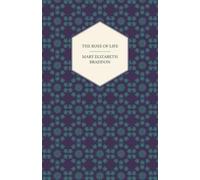 Mary Elizabeth Braddon The Rose of Life (Tascabile)