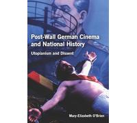 Mary-Elizabeth O'Brien Post-Wall German Cinema and National History (Tascabile)