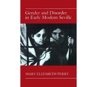 Mary Elizabeth Perry Gender and Disorder in Early Modern Seville (Tascabile)