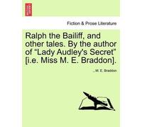 Mary Elizabeth Ralph the Bailiff, and Other Tales. by the Author of (Tascabile)