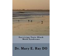 Mary Elizabeth Ray Do Surviving Toxic Black Mold Syndrome (Tascabile)
