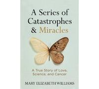 Mary Elizabeth Williams A Series of Catastrophes and Miracles (Copertina rigida)