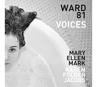 Mary Ellen Mark and Karen Folger Jacobs: Ward 81; Voices