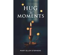 Mary Ellen Stephens Hug the Moments (Tascabile)