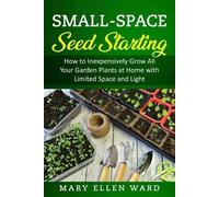 Mary Ellen Ward Small-Space Seed Starting (Tascabile)