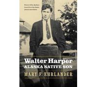 Mary F. Ehrlander Walter Harper, Alaska Native Son (Tascabile)