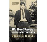 Mary F. Ehrlander Walter Harper, Alaska Native Son (Tascabile)