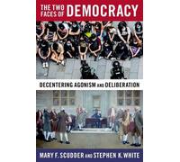 Mary F. Scudder Stephen K. White The Two Faces of Democracy (Tascabile)