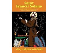 Mary Fabyan Windeatt Windeatt St. Francis Solano (Tascabile) Saints Lives