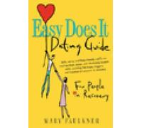 Mary Faulkner Easy Does it Dating Guide:For People in Recovery (Tascabile)