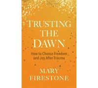 Mary Firestone Trusting the Dawn (Copertina rigida)