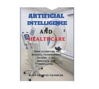 Mary Frances Chandler Artificial Intelligence And Healthcare (Tascabile)