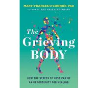 Mary-Frances O'Connor The Grieving Body (Copertina rigida) Grieving Brain Series