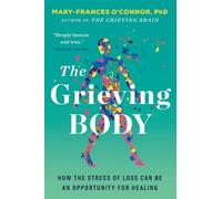 Mary-Frances O'Connor The Grieving Body (Tascabile) Grieving Brain Series