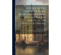 Mary G Lupton History Of The Parish Of Black Bourton, Otherwise Call (Tascabile)