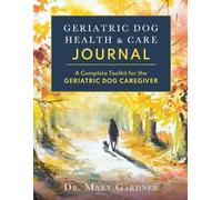 Mary Gardner Geriatric Dog Health & Care Journal (Tascabile)