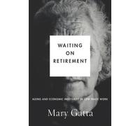Mary Gatta Waiting on Retirement (Tascabile) Studies in Social Inequality