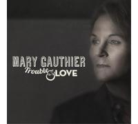 Gauthier, Mary - Trouble & Love