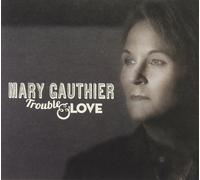 Mary Gauthier Trouble & Love (CD)