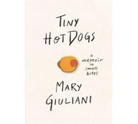 Mary Giuliani Tiny Hot Dogs (Copertina rigida)