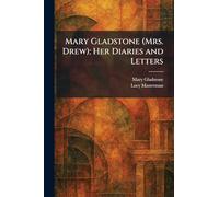 Mary Gladstone (Mrs. Drew): Her Diaries and Letters
